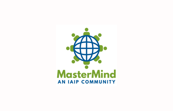 Why Should YOU Join an IAIP MasterMind Group?